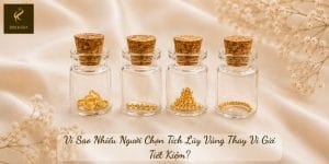Vì Sao Nhiều Người Chọn Tích Lũy Vàng Thay Vì Gửi Tiết Kiệm?