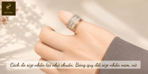 Cách đo size nhẫn tại nhà chuẩn: Bảng quy đổi size nhẫn nam, nữ