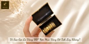 Vì Sao Gọi Là Vàng 99? Nên Mua Vàng Để Tích Lũy Không?