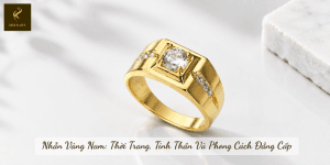Nhẫn Vàng Nam: Thời Trang, Tinh Thần Và Phong Cách Đẳng Cấp