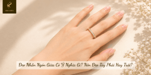 Đeo Nhẫn Ngón Giữa Có Ý Nghĩa Gì? Nên Đeo Tay Phải Hay Trái?