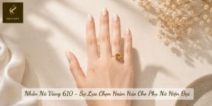 Nhẫn Nữ Vàng 610 - Sự Lựa Chọn Hoàn Hảo Cho Phụ Nữ Hiện Đại