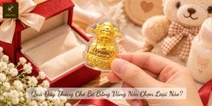 Quà Đầy Tháng Cho Bé Bằng Vàng Nên Chọn Loại Nào?