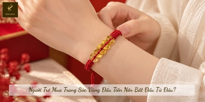 Người Trẻ Mua Trang Sức Vàng Đầu Tiên Nên Bắt Đầu Từ Đâu?
